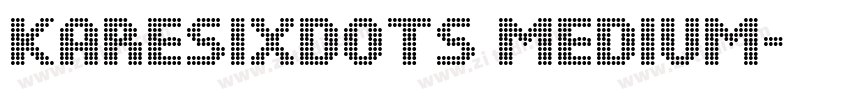 KareSixDots Medium字体转换
